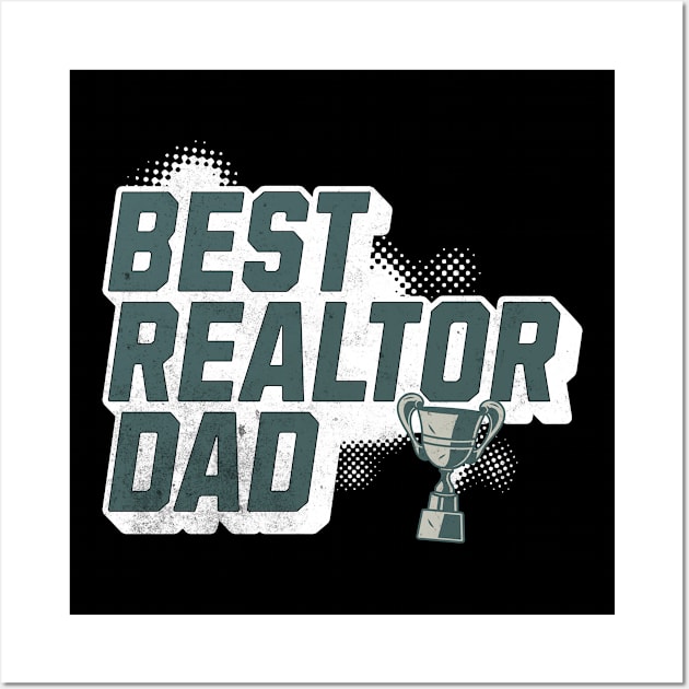 Best Real Estate Dad Wall Art by The Favorita